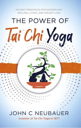 Power of Tai Chi Yoga, The - John C Neubauer